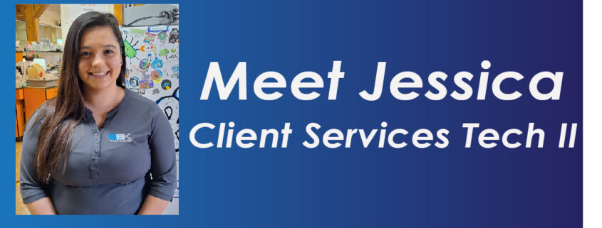 Meet the BSK Staff: Jessica Madrigal, Client Services Tech II